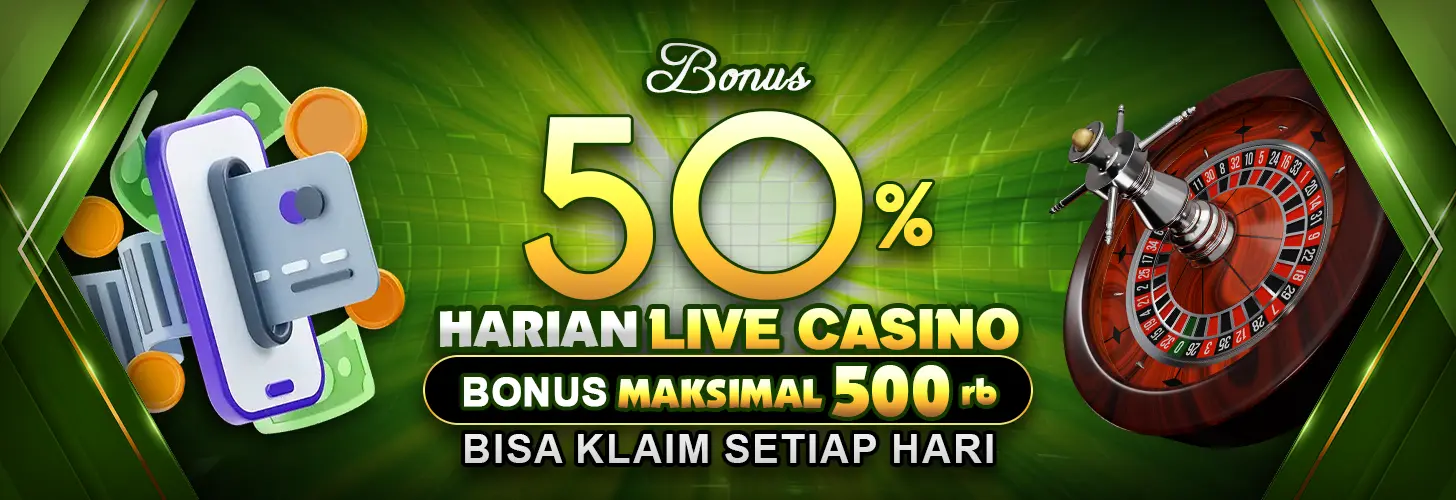 BONUS HARIAN 50% LIVE CASINO